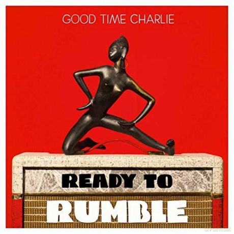 Good Time Charlie: Ready To Rumble [CD]