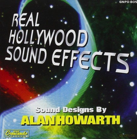 Alan Howarth: Real Hollywood Sound Effects [CD]