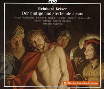 Reinhard Keiser: Der Blutige Und Sterbende Jesus [2CD]