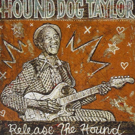 Hound Dog Taylor: Release The Hound [CD]