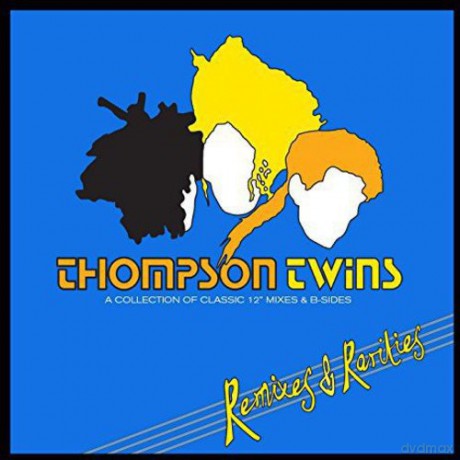 Thompson Twins: Remixes & Rarities A Collection Of Classic 12 Mixes & B Sides [2CD]