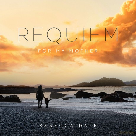 Rebecca Dale: Requiem For My Mother [CD]