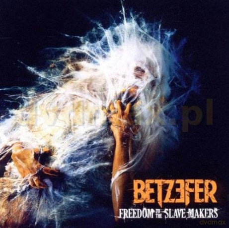 Betzefer: Freedom To The Slave Makers [CD]