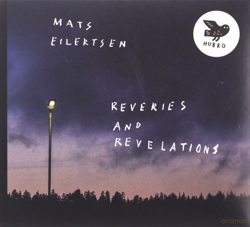 Mats Eilertsen: Reveries And Revelations [CD]