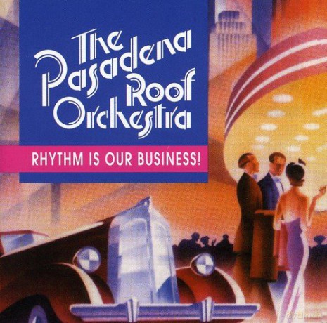 Pasadena Roof Orchestra: Rhythm Is Our Business [CD]