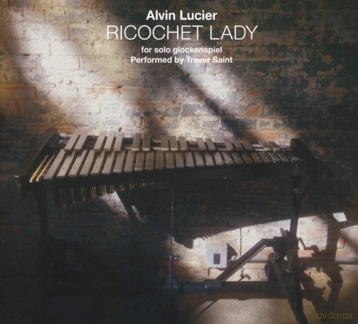 Alvin Lucier: Ricochet Lady [CD]