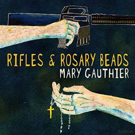 Mary Gauthier: Rifles And Rosary Beads [CD]