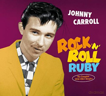 Johnny Carroll: RockNRoll Ruby - The Complete 1956-1962 Singles [CD]