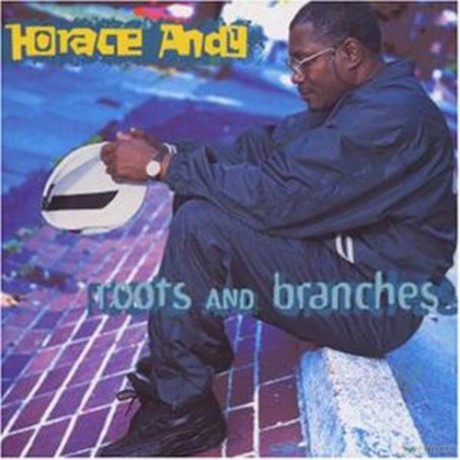 Horace Andy: Roots And Branches [CD]