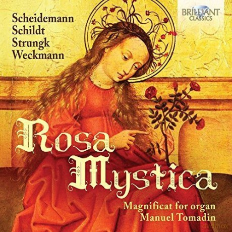 Manuel Tomadin: Rosa Mystica Magnificat For Organ. Schildt. Strungk. Scheidemann. Weckmann [CD]