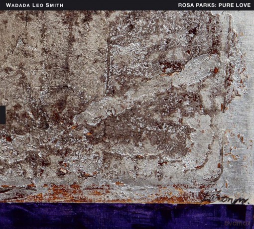 Wadada Leo Smith: Rosa Parks: Pure Love - An Oratorio Of Seven Songs [CD]