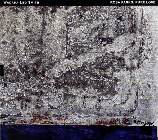 Wadada Leo Smith: Rosa Parks: Pure Love - An Oratorio Of Seven Songs [CD]
