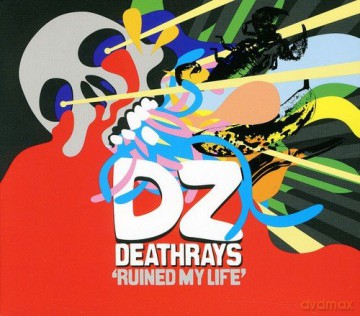 Dz Deathrays: Ruined My Life [CD]