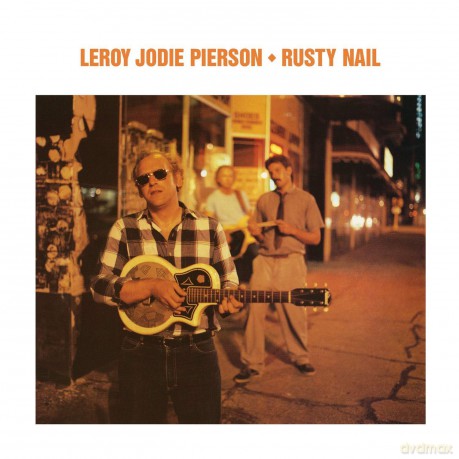 Leroy Jodie Pierson: Rusty Nail [CD]