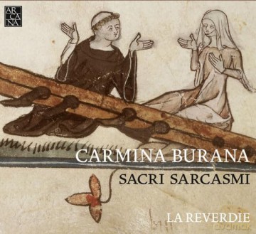 La Reverdie: Sacri Sarcasmi: Carmina Burana [CD]