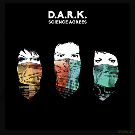 D.A.R.K.: Science Agrees [CD]