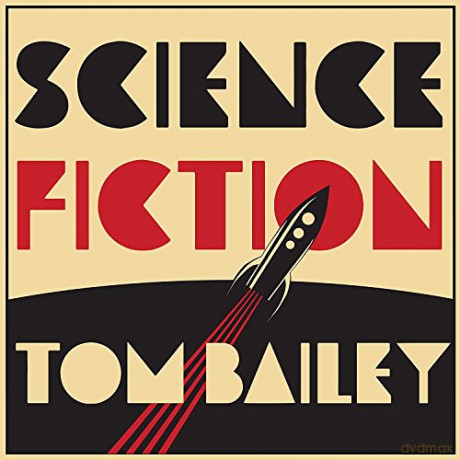 Tom Bailey: Science Fiction [CD]