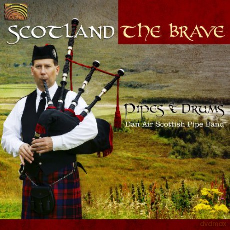 Dan Air Scottish Pipe Band: Scotland The Brave [CD]