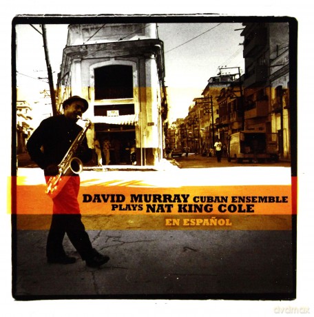David Murray Cuban Ensemble: PLays Nat King Cole En Espagnl [CD]