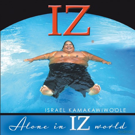 Israel 'Iz' Kamakawiwo'ole: Alone In Iz World [CD]