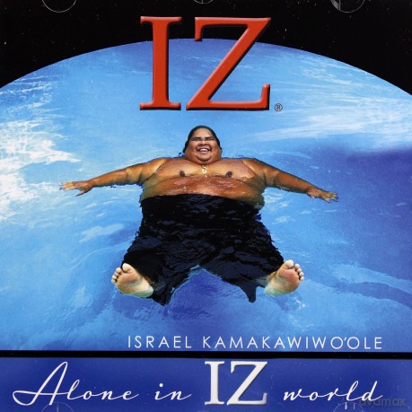 Israel 'Iz' Kamakawiwo'ole: Alone In Iz World [CD]