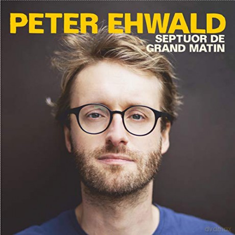 Peter Ehwald: Septuor De Grand Matin [CD]