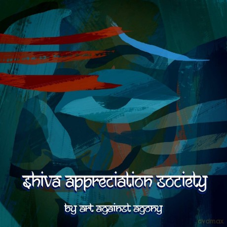 Art Against Agony: Shiva Appreciation Society [CD]