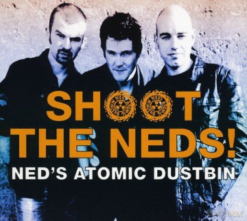 Neds Atomic Dustbin: Shoot The Neds [CD]
