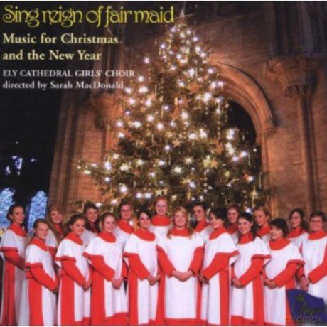 Ely Cathedral Girls Choir: Sing Reign Of Fair Maid [CD]