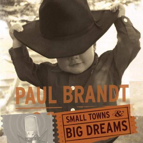 Paul Brandt: Small Towns And Big Dreams [CD]