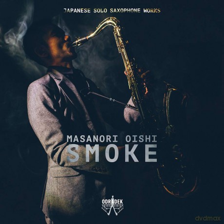 Masanori Oishi: Smoke: Japanese Solo Saxophone Works [CD]