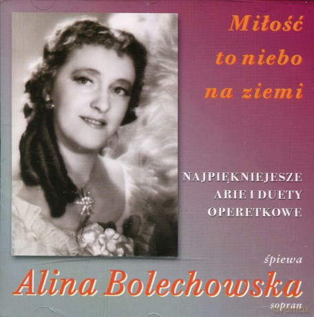 Alina Bolechowska: Miłość Jest Niebem Na Ziemi [CD]