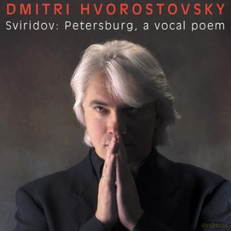 Dmitri Hvorostovsky: Sviridov Petersburg A Vocal Poem [CD]