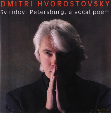 Dmitri Hvorostovsky: Sviridov Petersburg A Vocal Poem [CD]