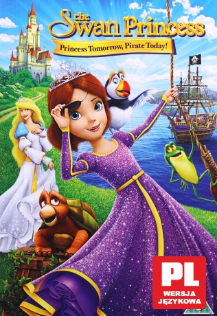 The Swan Princess: Princess Tomorrow. Pirate Today [DVD]