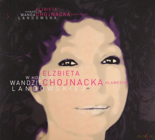 Elżbieta Chojnacka: W Hołdzie Wandzie Landowskiej (digipack) [CD]