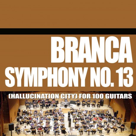Glenn Branca: Symphony No. 13 (Hallucination City) For 100 Guitars [CD]