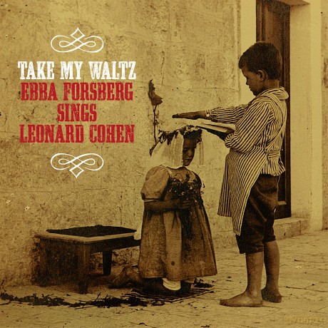 Ebba Forsberg: Take My Waltz: Sings Leonard Cohen [CD]