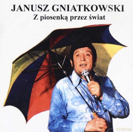 Janusz Gniatkowski: Z Piosenką Przez Świat [CD]