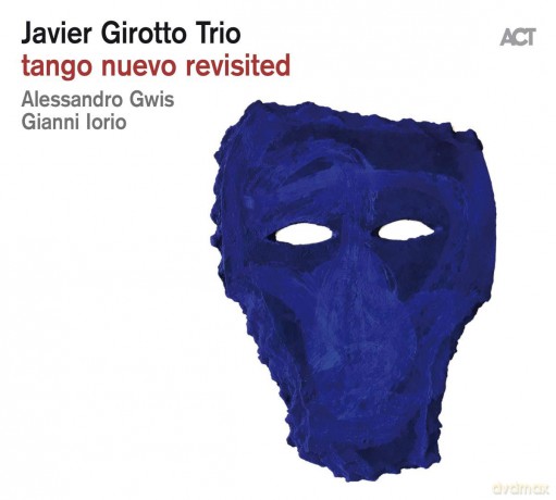 Javier Girotto Trio: Tango Nuevo Revisited [CD]