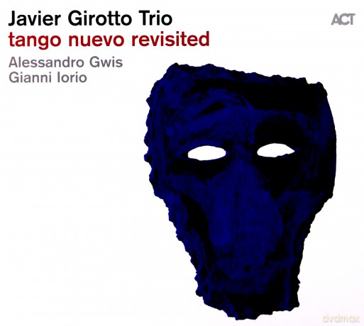 Javier Girotto Trio: Tango Nuevo Revisited [CD]