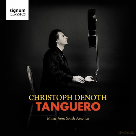 Christoph Denoth: Tanguero: Music From South America [CD]