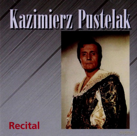 Kazimierz Pustelak: Recital Arie Operowe I Operetkowe [CD]