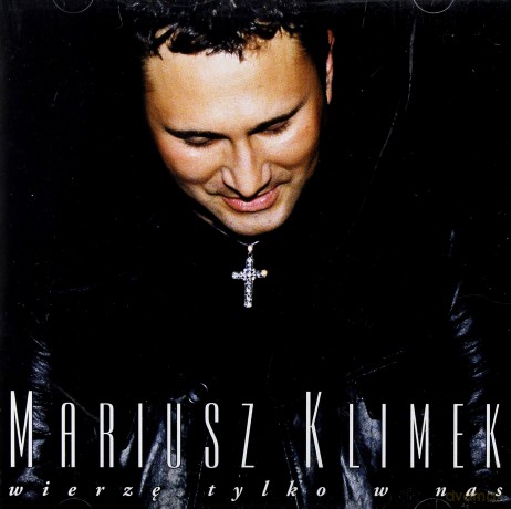 Mariusz Klimek: Wierzę Tylko W Nas [CD]