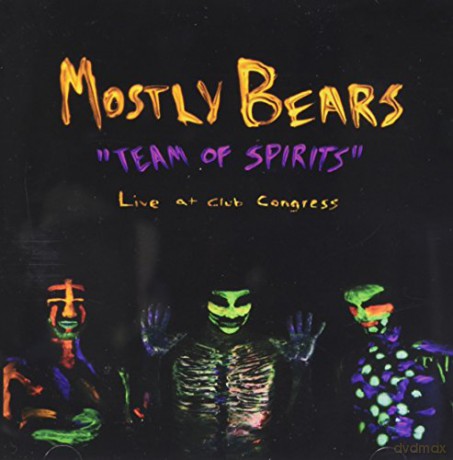 Mostly Bears: Team Of Spirits - Live At Club Congress [CD]