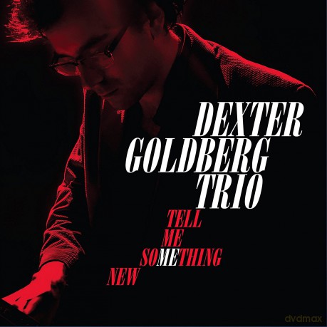 Dexter Goldberg Trio: Tell Me Something New [CD]