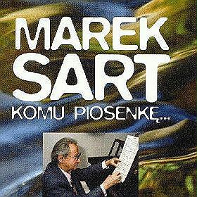 Marek Sart: Komu Piosenkę [CD]