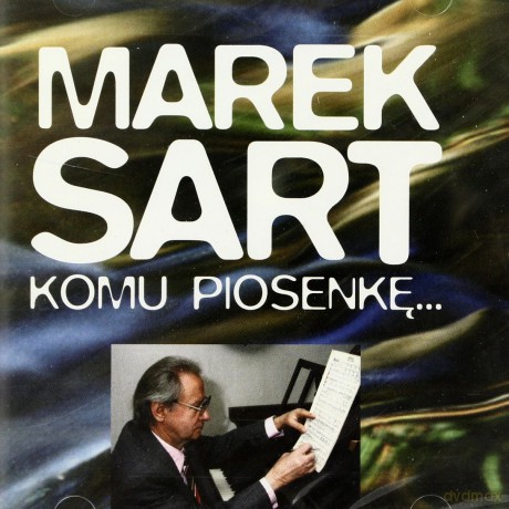 Marek Sart: Komu Piosenkę [CD]
