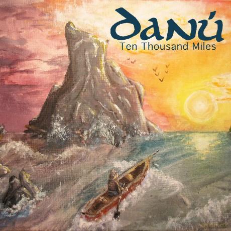 Danu: Ten Thousand Miles [CD]