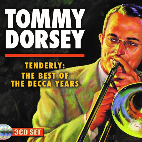 Tommy Dorsey: Tenderly: The Best Of The Decca Years [3CD]